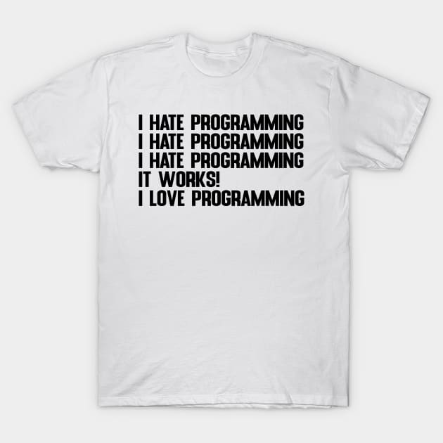 I Hate / Love Programming Gift for Programmers & Coders T-Shirt by DragonTees